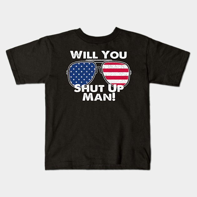 Will You Shut Up Man Kids T-Shirt by DesignerMAN